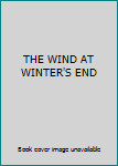 The Wind at Winter's End