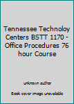 Unknown Binding Tennessee Technoloy Centers BSTT 1170 -Office Procedures 76 hour Course Book