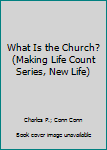 Paperback What Is the Church? (Making Life Count Series, New Life) Book