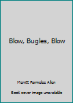 Hardcover Blow, Bugles, Blow Book