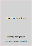 Hardcover the magic clock Book