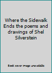 Hardcover Where the Sidewalk Ends the poems and drawings of Shel Silverstein Book