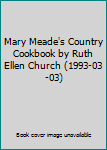 Mary Meade's Country Cookbook by Ruth Ellen Church (1993-03-03)