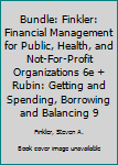 BUNDLE: Finkler: Financial Management for Public, Health, and Not-for-Profit Organizations 6e + Rubin: Getting and Spending, Borrowing and Balancing 9e