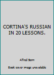 Unknown Binding CORTINA'S RUSSIAN IN 20 LESSONS. Book