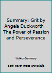 Paperback Summary: Grit by Angela Duckworth - The Power of Passion and Perseverance Book