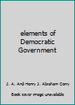 Hardcover elements of Democratic Government Book