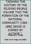 Hardcover TADHANA THE HISTORY OF THE FILIPINO PEOPLE VOLUME TWO THE FORMATION OF THE NATIONAL COMMUNITY [1565 - 1896] [BOOK IS SIGNED BY AUTHOR ]. Book