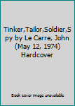 Tinker,Tailor,Soldier,Spy by Le Carre, John(May 12, 1974) Hardcover