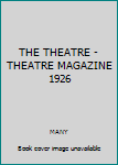 Hardcover THE THEATRE - THEATRE MAGAZINE 1926 Book