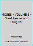 Paperback MOSES - VOLUME 3 - Great Leader and Lawgiver Book