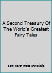 A Second Treasury Of The World's Greatest Fairy Tales