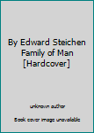 Unknown Binding By Edward Steichen Family of Man [Hardcover] Book