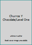 Hardcover Churros Y Chocolate/Level One Book