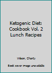 Paperback Ketogenic Diet: Cookbook Vol. 2 Lunch Recipes Book