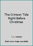 Unknown Binding The Crimson Tide Night Before Christmas Book
