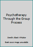 Paperback Psychotherapy Through the Group Process Book