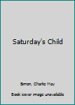 Hardcover Saturday's Child Book