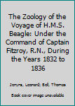 Paperback The Zoology of the Voyage of H.M.S. Beagle: Under the Command of Captain Fitzroy, R.N., During the Years 1832 to 1836 Book