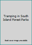 Paperback Tramping in South Island Forest Parks Book