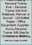 Most Amazing Personal Trainer Ever: Personal Trainer Dot Grid Notebook, Planner or Journal | 110 Dotted Pages | Office Equipment, Supplies | Funny Personal Trainer Gift Idea for Christmas or Birthday