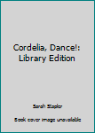 Hardcover Cordelia, Dance!: Library Edition Book