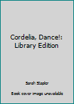 Library Binding Cordelia, Dance!: Library Edition Book