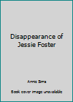 Paperback Disappearance of Jessie Foster Book