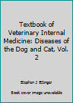 Hardcover Textbook of Veterinary Internal Medicine: Diseases of the Dog and Cat, Vol. 2 Book