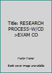 Paperback Title: RESEARCH PROCESS-W/CD >EXAM CO Book