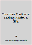 Paperback Christmas Traditions: Cooking, Crafts, & Gifts Book