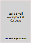 Audio Cassette It's a Small World/Book & Cassette Book