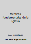 Paperback Mentiras fundamentales de la Iglesia [Spanish] Book