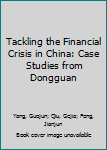 Hardcover Tackling the Financial Crisis in China: Case Studies from Dongguan Book