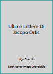 Paperback Ultime Lettere Di Jacopo Ortis [Italian] Book