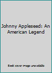 Paperback Johnny Appleseed: An American Legend Book