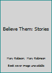 Paperback Believe Them: Stories Book