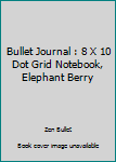Bullet Journal: 8 x 10" Dot Grid Notebook, Elephant Berry
