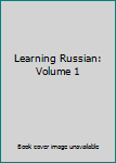 Unknown Binding Learning Russian: Volume 1 Book