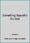 Paperback Something Beautiful fro God Book