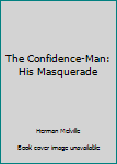 Paperback The Confidence-Man: His Masquerade Book