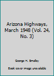 Paperback Arizona Highways, March 1948 (Vol. 24, No. 3) Book