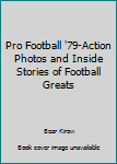 Paperback Pro Football '79-Action Photos and Inside Stories of Football Greats Book