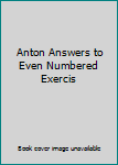 Paperback Anton Answers to Even Numbered Exercis Book