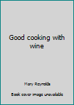 Hardcover Good cooking with wine Book
