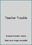 Paperback Teacher Trouble Book