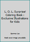 Paperback L. O. L. Surprise! Coloring Book : Exclusive Illustrations for Kids Book