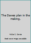 Hardcover The Dawes plan in the making, Book