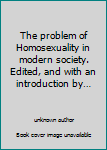 Unknown Binding The problem of Homosexuality in modern society. Edited, and with an introduction by… Book