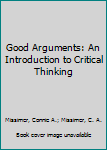 Paperback Good Arguments: An Introduction to Critical Thinking Book